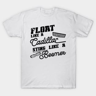 Float like a Cadillac, sting like a Beemer T-Shirt